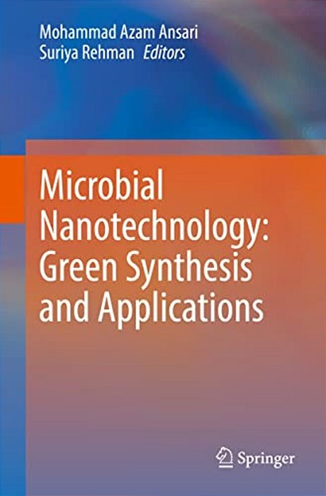 Microbial Nanotechnology: Green Synthesis And Applications-..