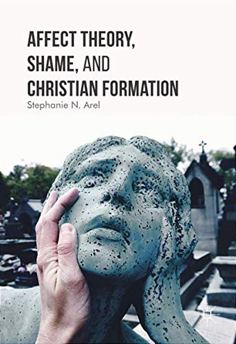 Affect Theory, Shame, And Christian Formation-..