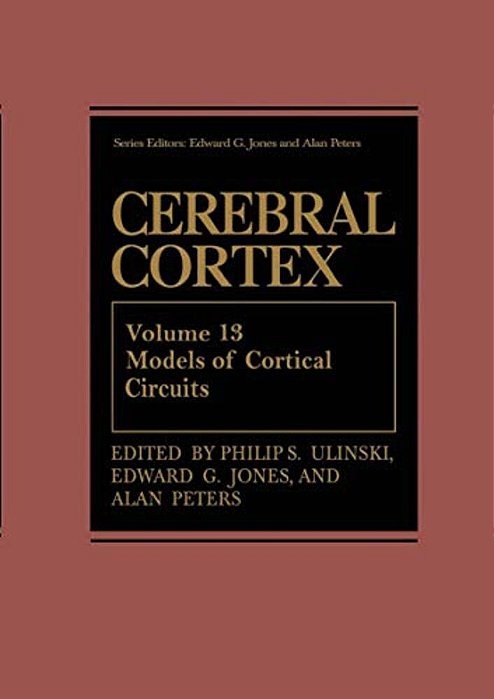 Cerebral Cortex: Models Of Cortical Circuits-..