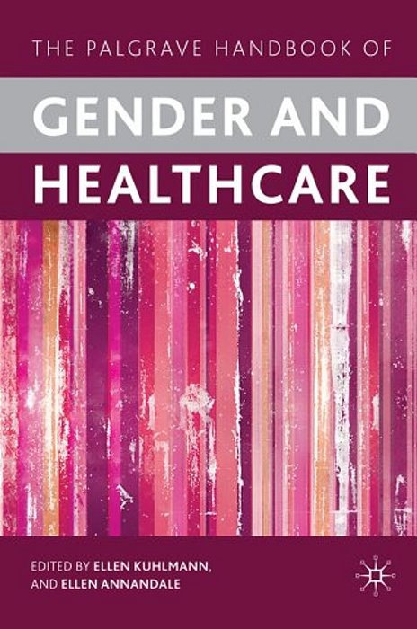 The Palgrave Handbook Of Gender And Healthcare-..
