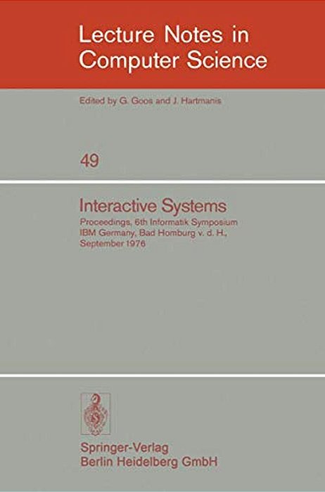 Interactive Systems: Proceedings, 6. Informatik-Symposium, Ibm Germany, Bad Homburg V. D. H., September 1976-..