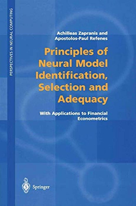Principles Of Neural Model Identification, Selection And Adequacy: With Applications To Financial Econometrics-..