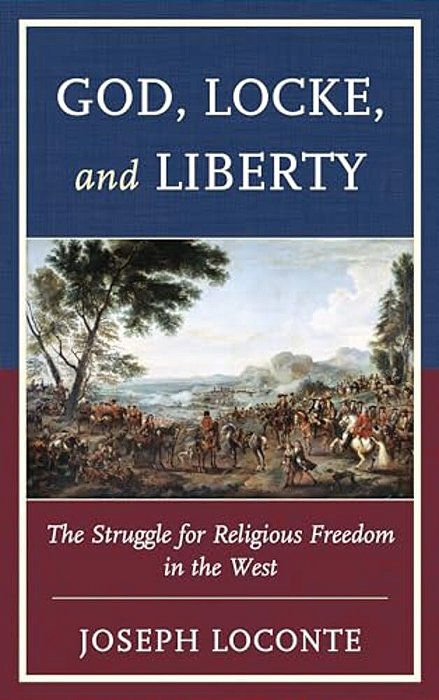 God, Locke, And Liberty: The Struggle For Religious Freedom In The West-..