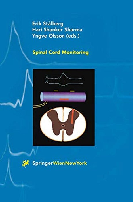 Spinal Cord Monitoring: Basic Principles, Regeneration, Pathophysiology, And Clinical Aspects-..