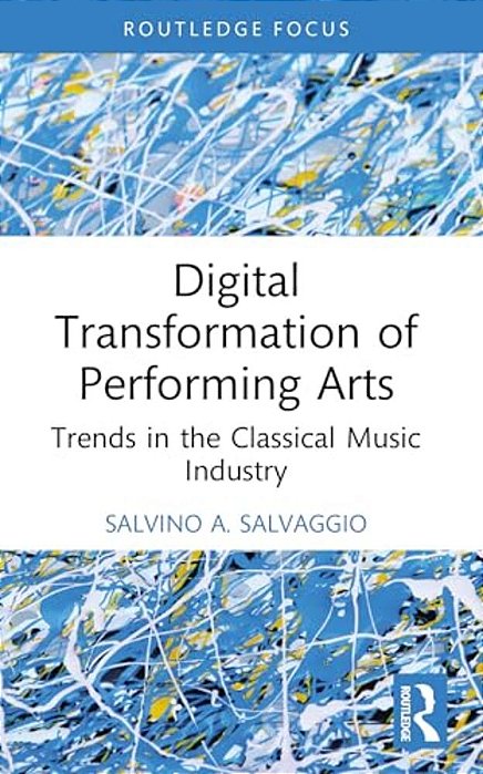 Digital Transformation Of Performing Arts: Trends In The Classical Music Industry-..