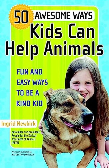 50 Awesome Ways Kids Can Help Animals: Fun And Easy Ways To Be A Kind Kid-..
