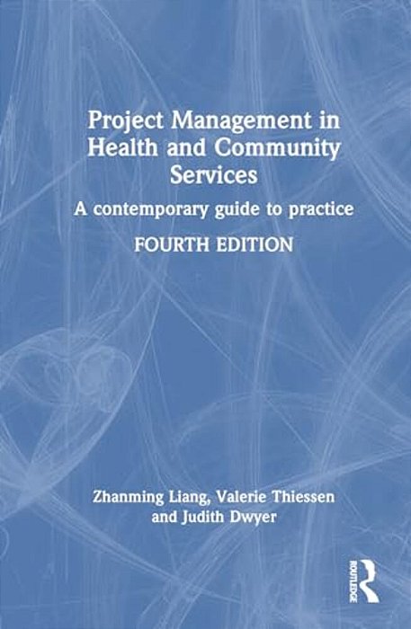 Project Management In Health And Community Services: A Contemporary Guide To Practice-..