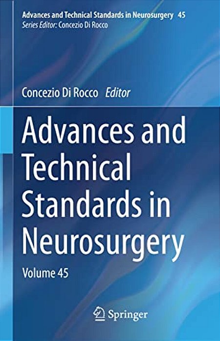 Advances And Technical Standards In Neurosurgery: Volume 45-..