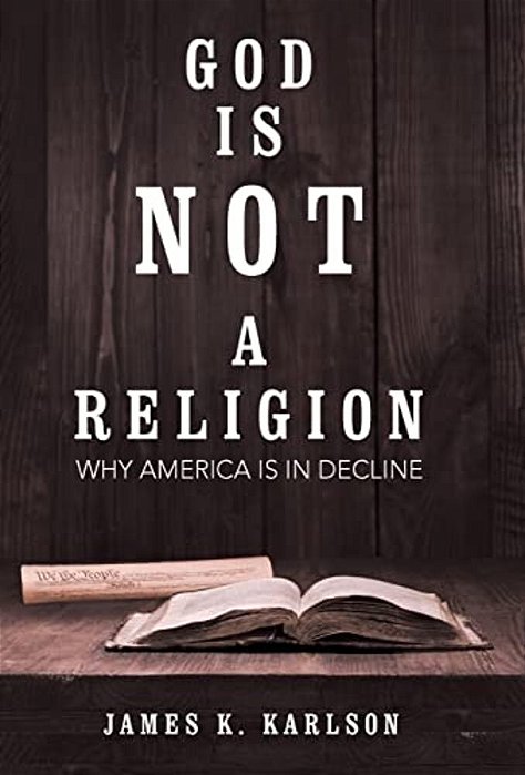 God Is Not A Religion: Why America Is In Decline-..