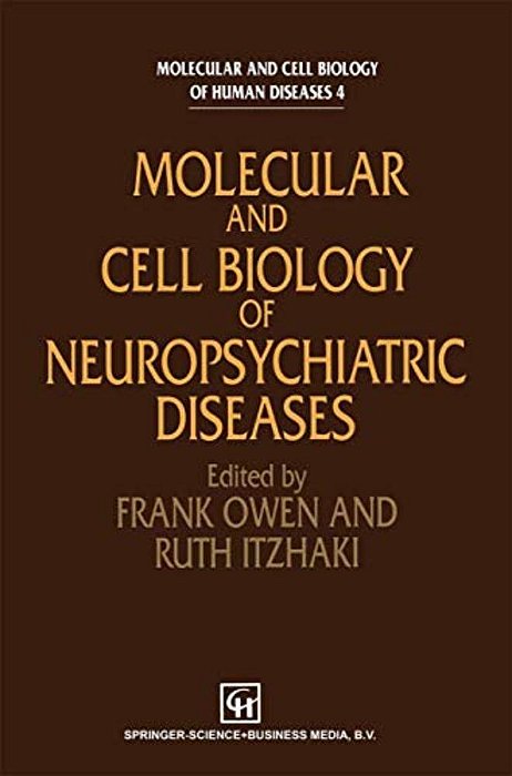 Molecular And Cell Biology Of Neuropsychiatric Diseases-..