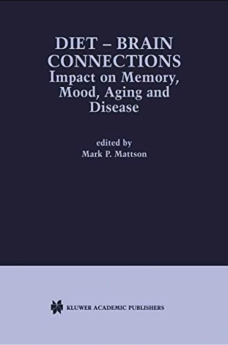 Diet -- Brain Connections: Impact On Memory, Mood, Aging And Disease-..