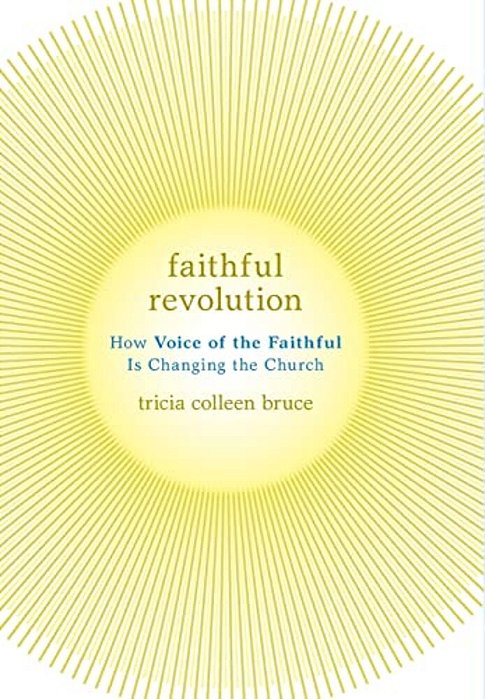 Faithful Revolution: How Voice Of The Faithful Is Changing The Church-..