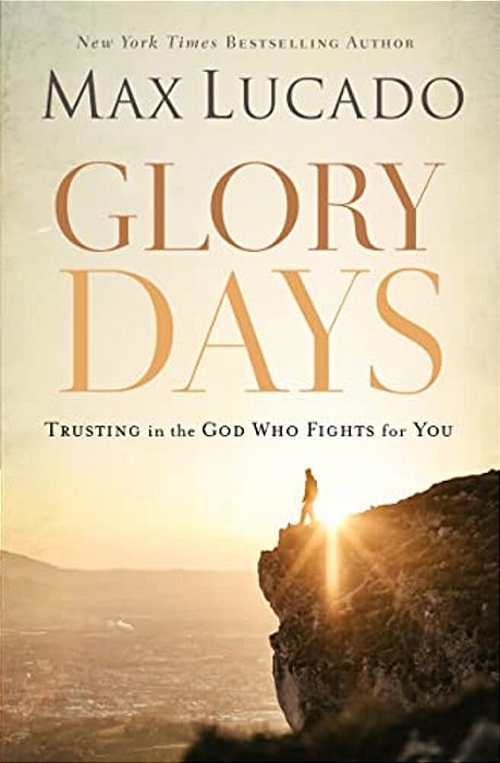 Glory Days: Trusting The God Who Fights For You-..