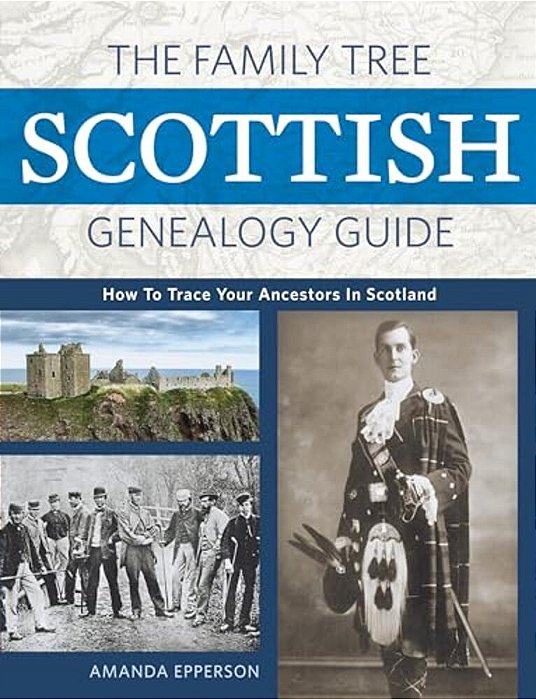 The Family Tree Scottish Genealogy Guide: How To Trace Your Ancestors In Scotland-..