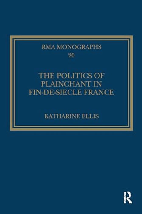 The Politics Of Plainchant In Fin-De-si? E France-..