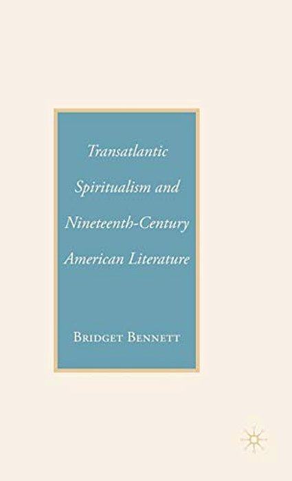 Transatlantic Spiritualism And Nineteenth-Century American Literature-..