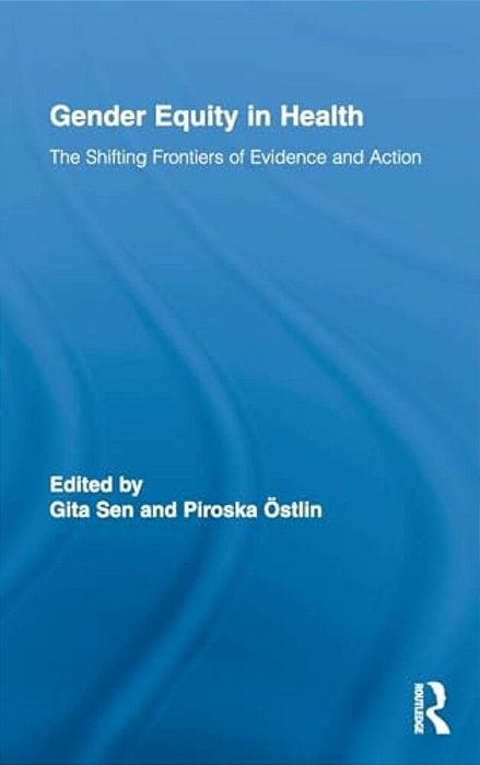 Gender Equity In Health: The Shifting Frontiers Of Evidence And Action-..