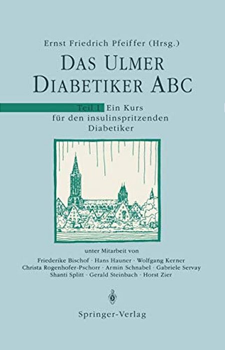 Das Ulmer Diabetiker Abc: Teil 1: Ein Kurs Für Den Insulinspritzenden Diabetiker-..