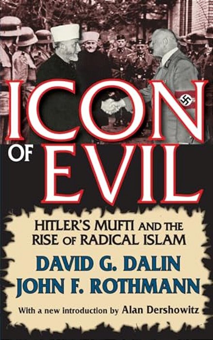 Icon Of Evil: Hitler's Mufti And The Rise Of Radical Islam-..