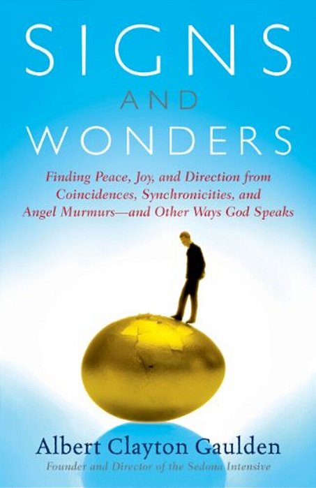 Signs And Wonders: Finding Peace, Joy, And Direction From Coincidences, Synchronicities, And Angel Murmurs--and Other Ways God Speaks-..