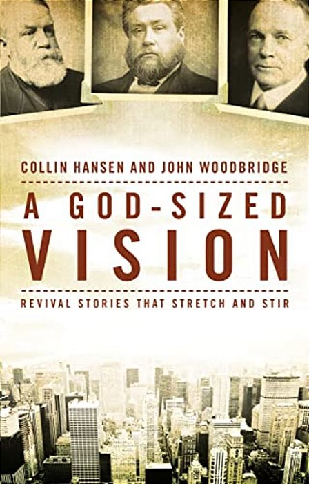 A God-Sized Vision: Revival Stories That Stretch And Stir-..