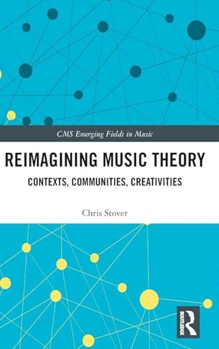 Reimagining Music Theory: Contexts, Communities, Creativities-..