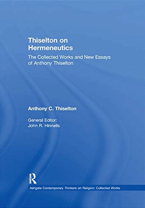 Thiselton On Hermeneutics: The Collected Works And New Essays Of Anthony Thiselton-..