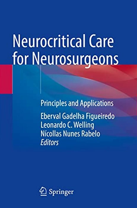 Neurocritical Care For Neurosurgeons: Principles And Applications-..