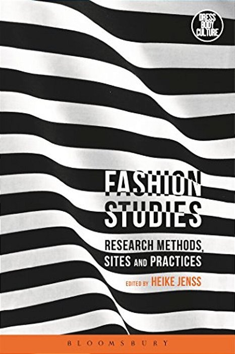 Fashion Studies: Research Methods, Sites, And Practices-..