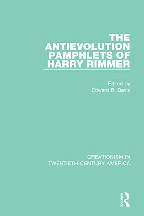 The Antievolution Pamphlets Of Harry Rimmer-..