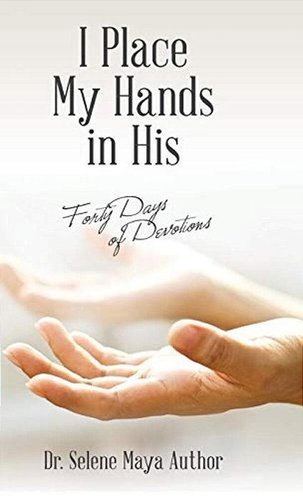 I Place My Hands In His: Forty Days Of Devotions-..