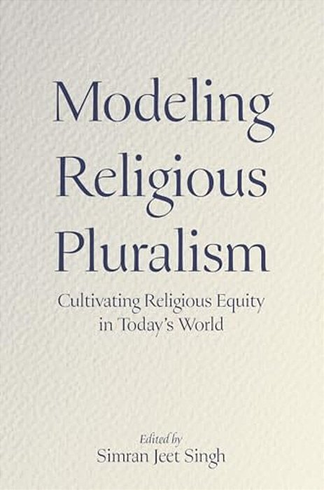 Modeling Religious Pluralism: Cultivating Religious Equity In Today's World-..