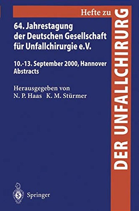 64. Jahrestagung Der Deutschen Gesellschaft Für Unfallchirurgie E. V.: 10.-13. September 2000, Hannover Abstracts-..