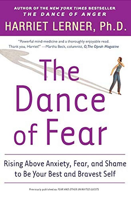 The Dance Of Fear: Rising Above The Anxiety, Fear, And Shame To Be Your Best And Bravest Self-..