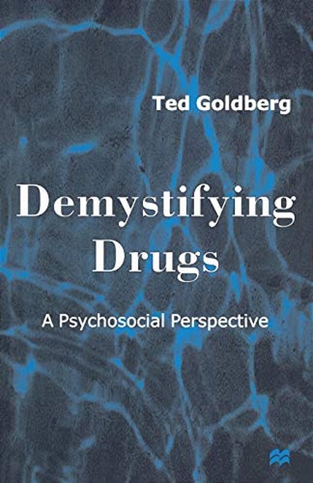 Demystifying Drugs: A Psychosocial Perspective-..