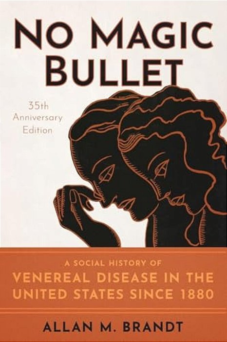 No Magic Bullet: A Social History Of Venereal Disease In The United States Since 1880- 35Th Anniversary Edition-..