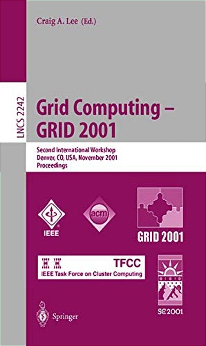 Grid Computing - Grid 2001: Second International Workshop, Denver, Co, USA, November 12, 2001. Proceedings-..