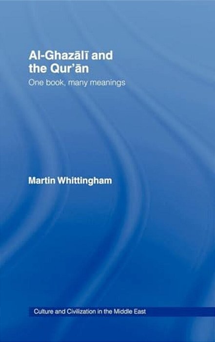 Al-Ghazali And The Qur'An: One Book, Many Meanings-..