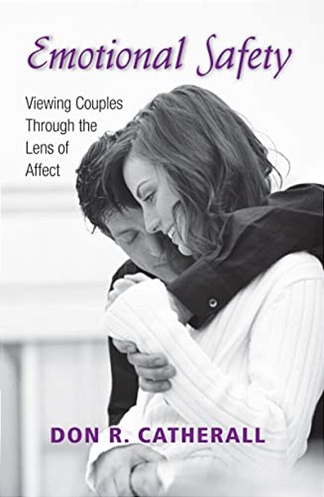Emotional Safety: Viewing Couples Through The Lens Of Affect-..