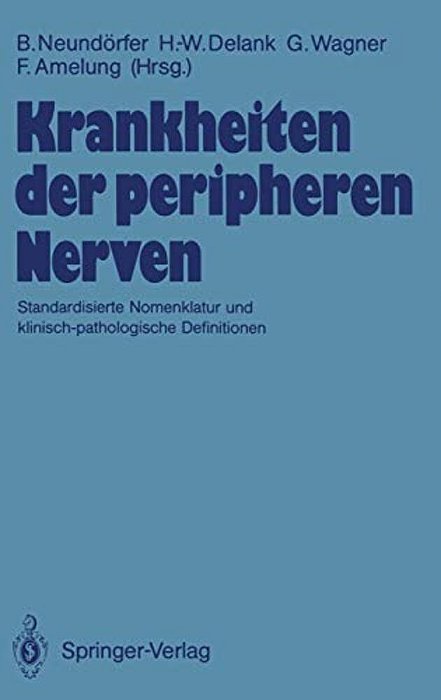 Krankheiten Der Peripheren Nerven: Standardisierte Nomenklatur Und Klinisch-Pathologische Definitionen-..