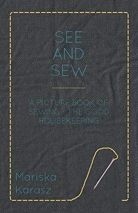 See And Sew, A Picture Book Of Sewing - The Good Housekeeping-..