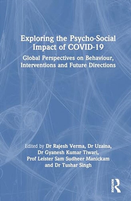 Exploring The Psycho-Social Impact Of Covid-19: Global Perspectives On Behaviour, Interventions And Future Directions-..