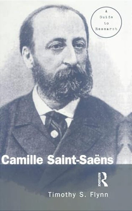 Camille Saint-Saens: A Guide To Research-..