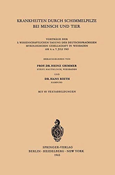 Krankheiten Durch Schimmelpilze Bei Mensch Und Tier: Vorträge Der 3. Wissenschaftlichen Tagung Der Deutschsprachigen Mykologischen Gesellschaft In Wie-..