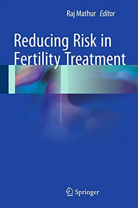 Reducing Risk In Fertility Treatment-..