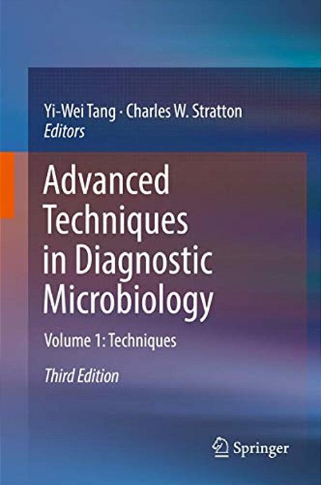 Advanced Techniques In Diagnostic Microbiology: Volume 1: Techniques-..