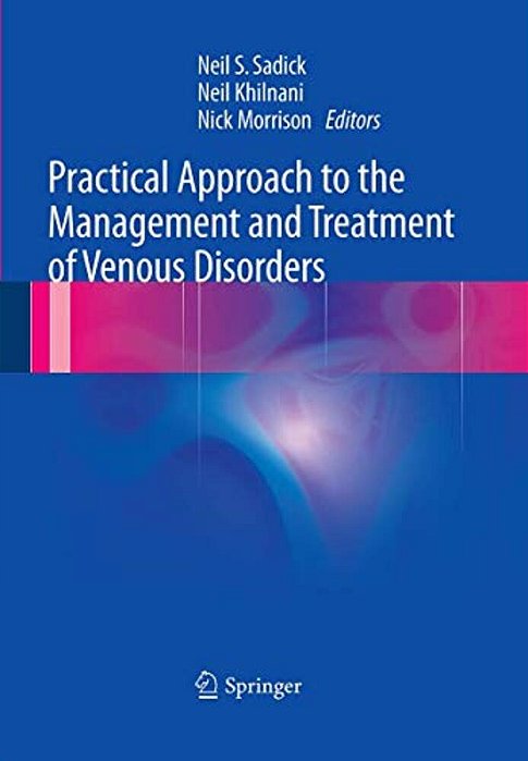 Practical Approach To The Management And Treatment Of Venous Disorders-..