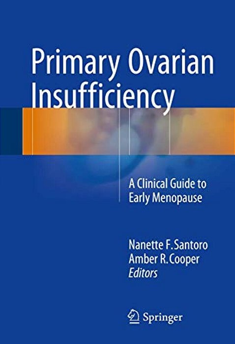 Primary Ovarian Insufficiency: A Clinical Guide To Early Menopause-..