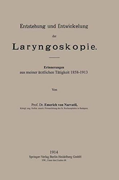 Entstehung Und Entwickelung Der Laryngoskopie: Erinnerungen Aus Meiner Ärztlichen Tätigkeit 1858-1913-..