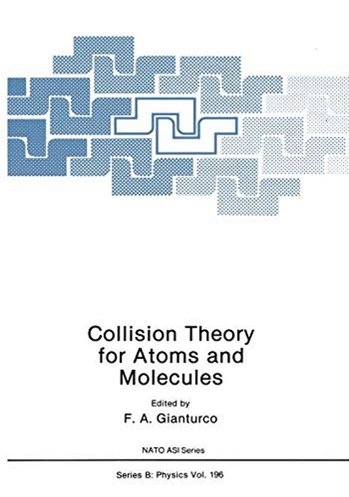Collision Theory For Atoms And Molecules-..